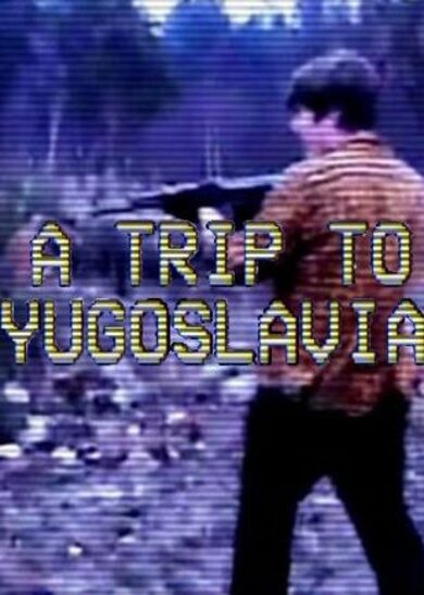 A Trip to Yugoslavia Director's Cut Steam Key GLOBAL