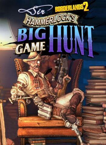 Borderlands 2 - Sir Hammerlocks Big Game Hunt (DLC) Steam Key EUROPE