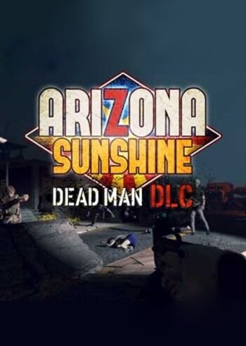 Arizona Sunshine - Dead Man (DLC) Steam Key GLOBAL