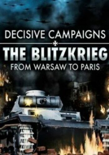 Decisive Campaigns: The Blitzkrieg from Warsaw to Paris Steam Key GLOBAL