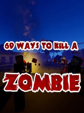 69 Ways to Kill a Zombie [VR] (PC) Steam Key GLOBAL