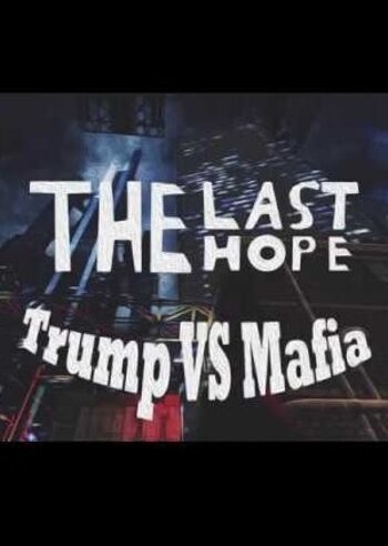 The Last Hope: Trump vs Mafia Steam Key GLOBAL